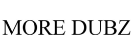 MORE DUBZ trademark