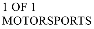 1 OF 1 MOTORSPORTS trademark