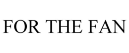 FOR THE FAN trademark