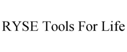 RYSE TOOLS FOR LIFE trademark