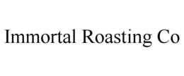 IMMORTAL ROASTING CO trademark