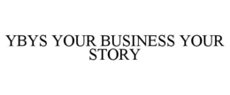 YBYS YOUR BUSINESS YOUR STORY trademark
