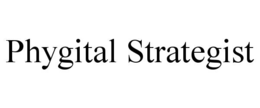 PHYGITAL STRATEGIST trademark