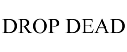 DROP DEAD trademark