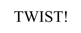 TWIST! trademark