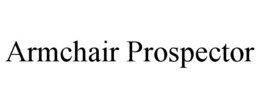 ARMCHAIR PROSPECTOR trademark