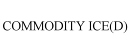 COMMODITY ICE(D) trademark