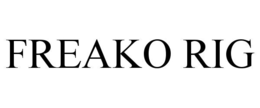 FREAKO RIG trademark