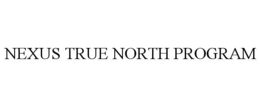 NEXUS TRUE NORTH PROGRAM trademark