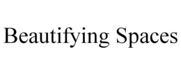 BEAUTIFYING SPACES trademark