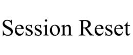 SESSION RESET trademark
