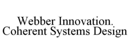 WEBBER INNOVATION. COHERENT SYSTEMS DESIGN trademark