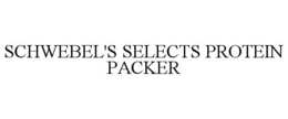 SCHWEBEL'S SELECTS PROTEIN PACKER trademark