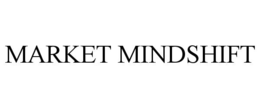 MARKET MINDSHIFT trademark