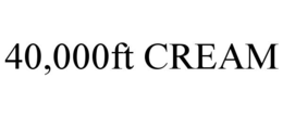 40,000FT CREAM trademark