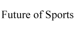 FUTURE OF SPORTS trademark