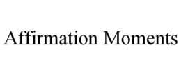 AFFIRMATION MOMENTS trademark