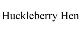 HUCKLEBERRY HEN trademark