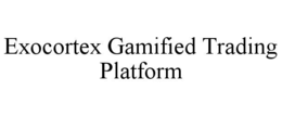 EXOCORTEX GAMIFIED TRADING PLATFORM trademark