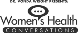 DR. VONDA WRIGHT PRESENTS: WOMEN'S HEALTH CONVERSATIONS trademark
