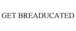 GET BREADUCATED trademark