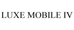 LUXE MOBILE IV trademark