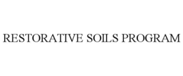 RESTORATIVE SOILS PROGRAM trademark