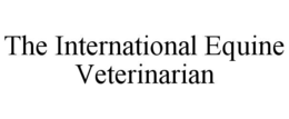 THE INTERNATIONAL EQUINE VETERINARIAN trademark