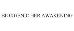 BIOXGENIC HER AWAKENING trademark