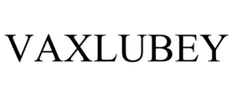 VAXLUBEY trademark