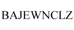 BAJEWNCLZ trademark