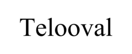 TELOOVAL trademark