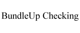 BUNDLEUP CHECKING trademark