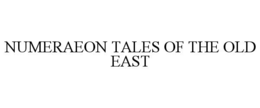 NUMERAEON TALES OF THE OLD EAST trademark