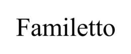 FAMILETTO trademark