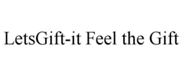 LETSGIFT-IT FEEL THE GIFT trademark