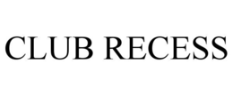 CLUB RECESS trademark