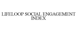 LIFELOOP SOCIAL ENGAGEMENT INDEX trademark