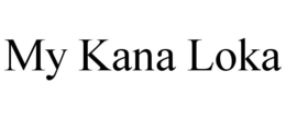 MY KANA LOKA trademark