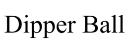 DIPPER BALL trademark