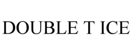 DOUBLE T ICE trademark