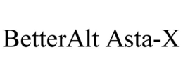 BETTERALT ASTA-X trademark