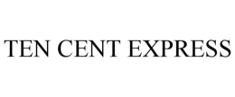 TEN CENT EXPRESS trademark