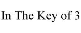 IN THE KEY OF 3 trademark
