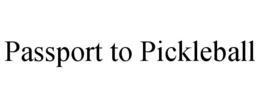 PASSPORT TO PICKLEBALL trademark