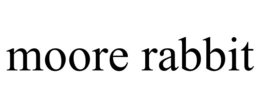 MOORE RABBIT trademark