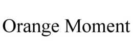 ORANGE MOMENT trademark