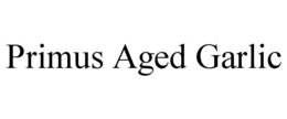 PRIMUS AGED GARLIC trademark