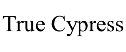 TRUE CYPRESS trademark