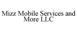 MIZZ MOBILE SERVICES AND MORE LLC trademark